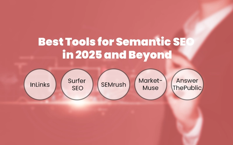 Best Tools for Semantic SEO in 2025 and Beyond